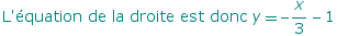 L'?quation de la droite est donc  y -x/3 - 1