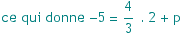 ce qui donne  -5 = 4/3 . 2 + p