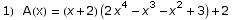 1)  A(x) =  (x + 2) (2 x^4 - x^3 - x^2 + 3) + 2