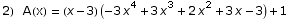 2)  A(x) =  (x - 3) (-3 x^4 + 3 x^3 + 2 x^2 + 3 x - 3) + 1