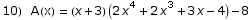 10)  A(x) =  (x + 3) (2 x^4 + 2 x^3 + 3 x - 4) - 8