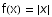 f(x) =  {x}