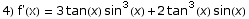 4) f'(x) = 3 tan(x) sin^3(x) + 2 tan^3(x) sin(x)