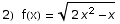 2)&nbsp;&nbsp;f(x) =  (2 x^2 - x)^(1/2)