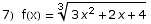 7)&nbsp;&nbsp;f(x) =  (3 x^2 + 2 x + 4)^(1/3)