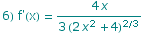 6) f'(x) =  (4 x)/(3 (2 x^2 + 4)^(2/3))