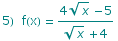 5)&nbsp;&nbsp;f(x) =  (4 x^(1/2) - 5)/(x^(1/2) + 4)