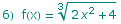 6)&nbsp;&nbsp;f(x) =  (2 x^2 + 4)^(1/3)