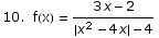 10.  f(x) =  (3 x - 2)/({x^2 - 4 x} - 4)