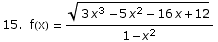 15.  f(x) =  (3 x^3 - 5 x^2 - 16 x + 12)^(1/2)/(1 - x^2)