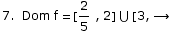                         2 7.  Dom f =  [- , 2] ∪ [3, →                         5