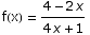 f(x) =  (4 - 2 x)/(4 x + 1)