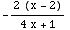 -(2 (x - 2))/(4 x + 1)