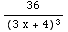 36/(3 x + 4)^3