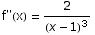 f\"(x) = 2/(x - 1)^3