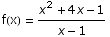 f(x) =  (x^2 + 4 x - 1)/(x - 1)