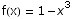 f(x) = 1 - x^3