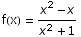 f(x) =  (x^2 - x)/(x^2 + 1)