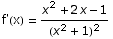 f'(x) =  (x^2 + 2 x - 1)/(x^2 + 1)^2