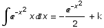 ∫^(-x^2) xx =  -^(-x^2)/2 + k