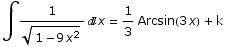∫1/(1 - 9 x^2)^(1/2) x = 1/3 Arcsin(3 x)  + k