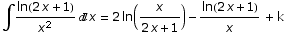 ∫ ln(2 x + 1)/x^2x = 2 ln(x/(2 x + 1)) - ln(2 x + 1)/x + k