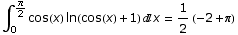 ∫_0^π/2cos(x) ln(cos(x) + 1) x = 1/2 (-2 + π)