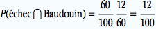 b) Quelle est la probabilit� qu’un �l�ve quelconque ait rat� et soit un �l�ve de Baudouin?