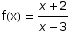 f(x) =  (x + 2)/(x - 3)