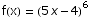 f(x) =  (5 x - 4)^6