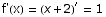 f'(x) =  (x + 2)^′ = 1