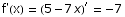 f'(x) =  (5 - 7 x)^′ =  -7
