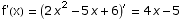 f'(x) =  (2 x^2 - 5 x + 6)^′ = 4 x - 5