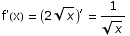f'(x) =  (2 x^(1/2))^′ = 1/x^(1/2)