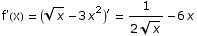 f'(x) =  (x^(1/2) - 3 x^2)^′ = 1/(2 x^(1/2)) - 6 x