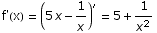 f'(x) =  (5 x - 1/x)^′ = 5 + 1/x^2