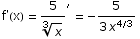 f'(x) = 5/x^(1/3)^′ =  -5/(3 x^(4/3))