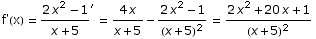 f'(x) =  (2 x^2 - 1)/(x + 5)^′ =  (4 x)/(x + 5) - (2 x^2 - 1)/(x + 5)^2 =  (2 x^2 + 20 x + 1)/(x + 5)^2