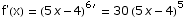 f'(x) =  (5 x - 4)^6^′ = 30 (5 x - 4)^5