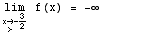                                   3 \!\(lim\+\(x\( → \+ > \) -- \)\) f(x) =  -∞                                            2