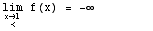 \!\(lim\+\(x\( → \+ < \) 1 \)\) f(x) =  -∞         