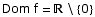 Dom f =  \\ {0}