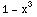 1 - x^3