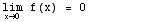 \!\(lim\+\(x →  0 \)\) f(x) =  0         