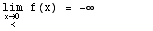 \!\(lim\+\(x\( → \+ < \) 0 \)\) f(x) =  -∞         