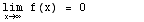 \!\(lim\+\(x →  ∞ \)\) f(x) =  0         