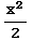x^2/2