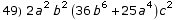 49) 2 a^2 b^2 (36 b^6 + 25 a^4) c^2