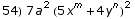 54) 7 a^2 (5 x^m + 4 y^n)^2